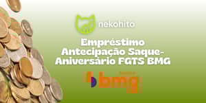 Empréstimo Antecipação Saque-Aniversário FGTS BMG: Veja tudo o que você precisa saber