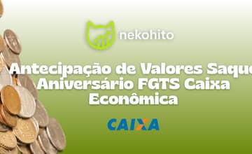 Antecipação de Valores como o Saque Aniversário FGTS Caixa Econômica: Veja tudo o que você precisa saber