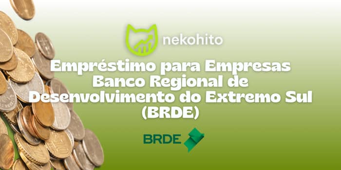 Empréstimo para Empresas Banco Regional de Desenvolvimento do Extremo Sul (BRDE): Veja tudo o que você precisa saber