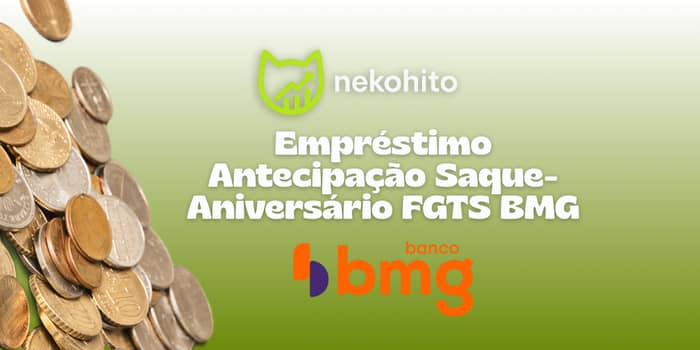 Empréstimo Antecipação Saque-Aniversário FGTS BMG: Veja tudo o que você precisa saber